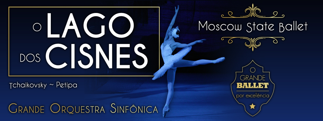 O LAGO DOS CISNES - Moscow State Ballet