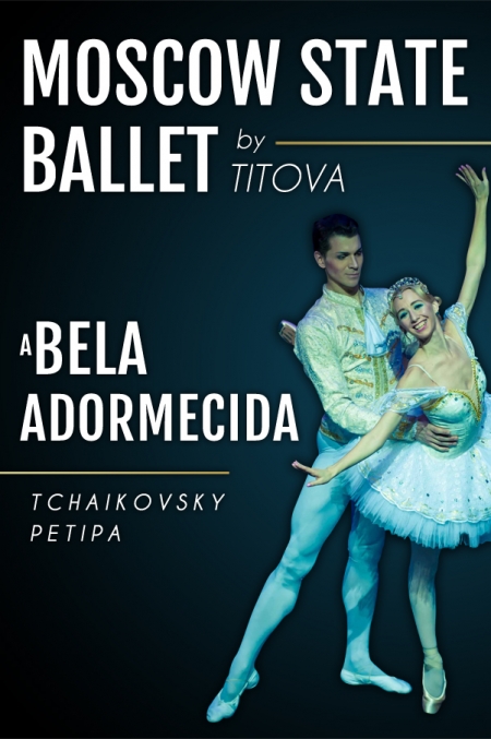 A BELA ADORMECIDA - Moscow State Ballet