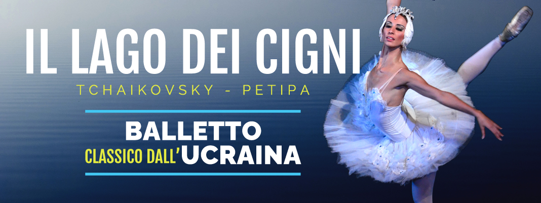 IL LAGO DEI CIGNI - Balletto Classico dall'Ucraina