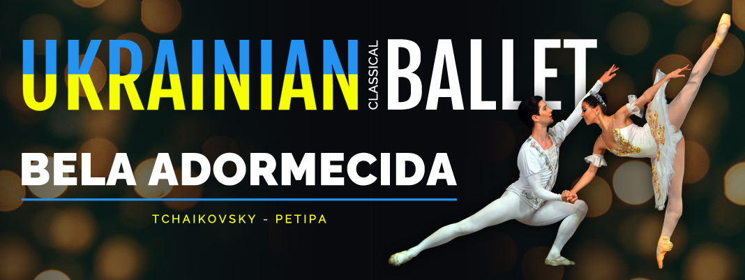 A BELA ADORMECIDA, Tchaikovsky – Petipa  Ukrainian Classical Ballet