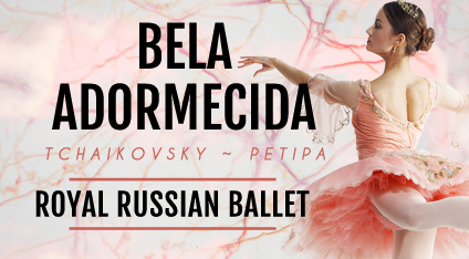 A BELA ADORMECIDA - Royal Russian Ballet